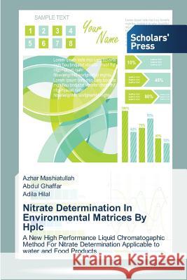 Nitrate Determination In Environmental Matrices By Hplc Azhar Mashiatullah, Abdul Ghaffar, Adila Hilal 9783639708844 Scholars' Press