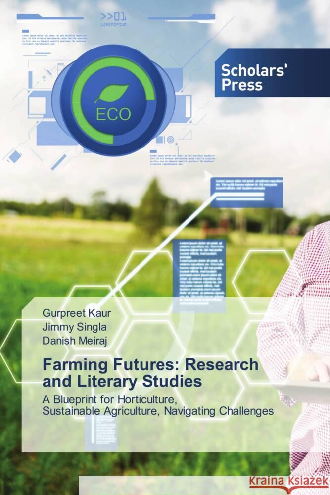 Farming Futures: Research and Literary Studies Gurpreet Kaur Jimmy Singla Danish Meiraj 9783639708875 Scholars' Press