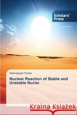 Nuclear Reaction of Stable and Unstable Nuclei Panda Rabinarayan 9783639708998 Scholars' Press