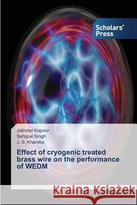 Effect of cryogenic treated brass wire on the performance of WEDM Kapoor, Jatinder 9783639709766