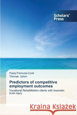 Predictors of competitive employment outcomes Premuda-Conti, Paola 9783639710953 Scholars' Press