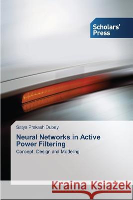 Neural Networks in Active Power Filtering Dubey, Satya Prakash 9783639711028 Scholars' Press