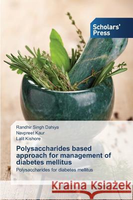 Polysaccharides based approach for management of diabetes mellitus Dahiya, Randhir Singh 9783639711035 Scholars' Press