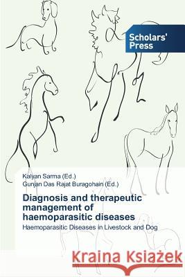 Diagnosis and therapeutic management of haemoparasitic diseases Sarma, Kalyan 9783639711325 Scholars' Press