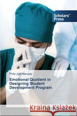 Emotional Quotient in Designing Student Development Program Macugay Philip Joel 9783639711516