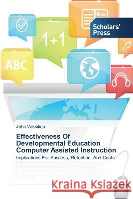 Effectiveness Of Developmental Education Computer Assisted Instruction Vassiliou, John 9783639712308