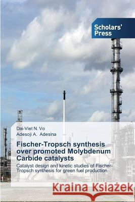 Fischer-Tropsch synthesis over promoted Molybdenum Carbide catalysts Vo Dai-Viet N. 9783639712346 Scholars' Press