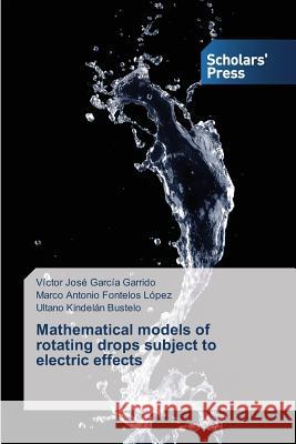 Mathematical models of rotating drops subject to electric effects García Garrido, Víctor José 9783639712681