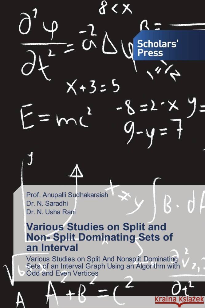Various Studies on Split and Non- Split Dominating Sets of an Interval Sudhakaraiah, Prof. Anupalli, Saradhi, Dr. N., Rani, Dr. N. Usha 9783639712759
