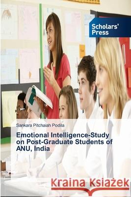 Emotional Intelligence-Study on Post-Graduate Students of ANU, India Podila Sankara Pitchaiah 9783639712995