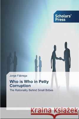 Who is Who in Petty Corruption Fábrega, Jorge 9783639713008 Scholars' Press