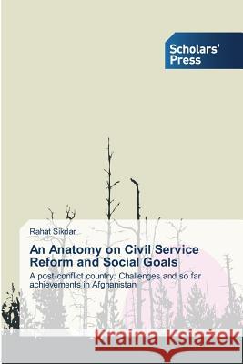 An Anatomy on Civil Service Reform and Social Goals Sikdar Rahat 9783639713176