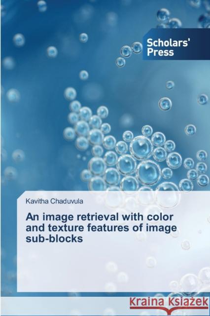 An image retrieval with color and texture features of image sub-blocks Chaduvula Kavitha 9783639713244