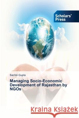 Managing Socio-Economic Development of Rajasthan by NGOs Gupta Sachin 9783639713817