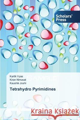 Tetrahydro Pyrimidines Vyas Kartik                              Nimavat Kiran                            Joshi Kaushik 9783639713855