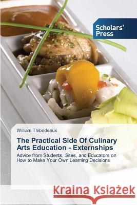 The Practical Side Of Culinary Arts Education - Externships Thibodeaux, William 9783639713879