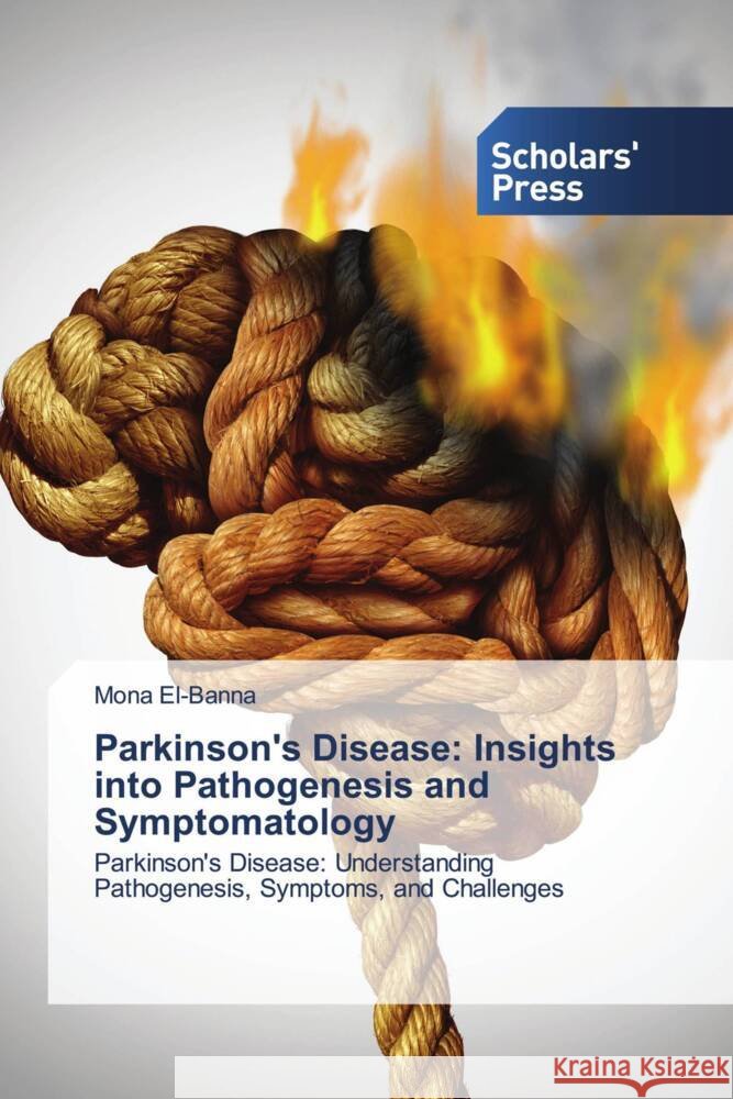 Parkinson's Disease: Insights into Pathogenesis and Symptomatology El-Banna, Mona 9783639714111 Scholars' Press