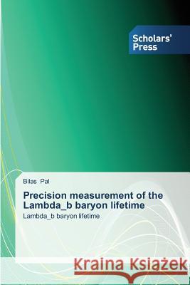 Precision measurement of the Lambda_b baryon lifetime Pal, Bilas 9783639714760