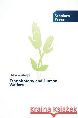 Ethnobotany and Human Welfare Vakshasya Shilpa 9783639714999