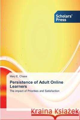 Persistence of Adult Online Learners Chase, Mary E. 9783639715101