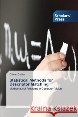 Statistical Methods for Descriptor Matching Collier, Olivier 9783639715392