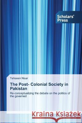 The Post- Colonial Society in Pakistan Nisar Tehseen 9783639715439