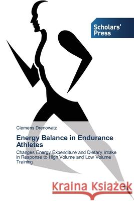 Energy Balance in Endurance Athletes Drenowatz, Clemens 9783639715477 Scholars' Press