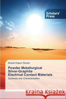 Powder Metallurgical Silver-Graphite Electrical Contact Materials Rehani Bharati Rajeev   9783639715989