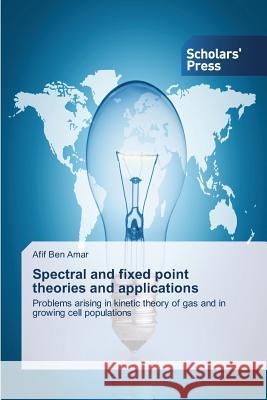 Spectral and fixed point theories and applications Ben Amar, Afif 9783639716429 Scholars' Press