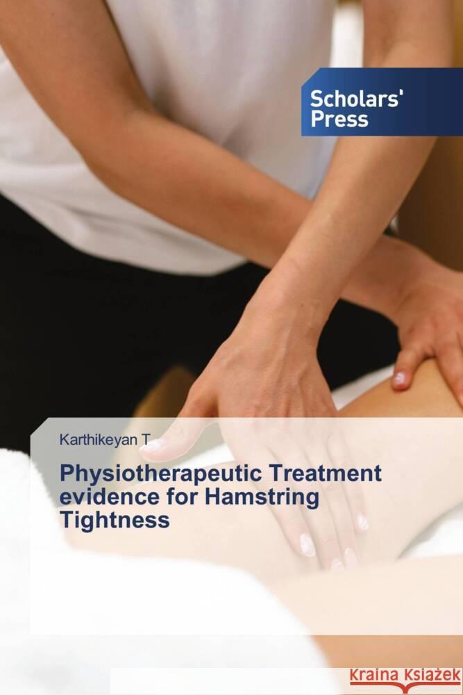 Physiotherapeutic Treatment evidence for Hamstring Tightness Karthikeyan T 9783639716443 Scholars' Press