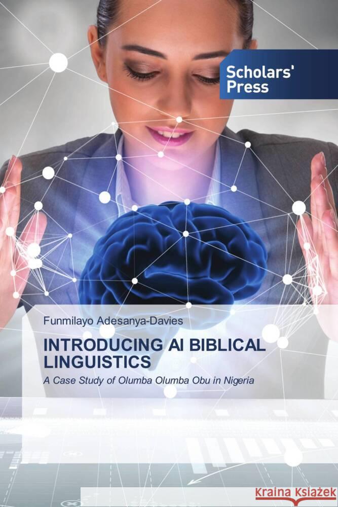 Introducing AI Biblical Linguistics Funmilayo Adesanya-Davies 9783639716535 Scholars' Press