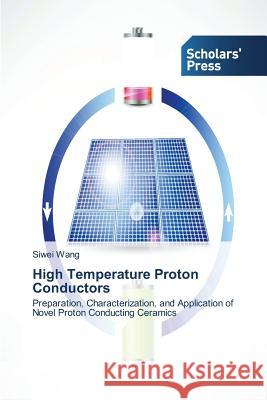 High Temperature Proton Conductors Wang, Siwei 9783639716672