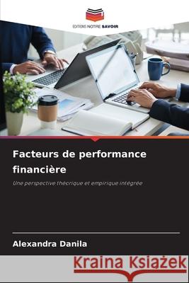 Facteurs de performance financi?re Alexandra Danila 9783639717280