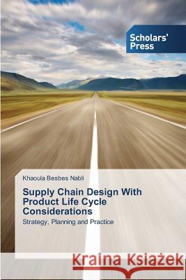 Supply Chain Design With Product Life Cycle Considerations Besbes Nabli, Khaoula 9783639717303