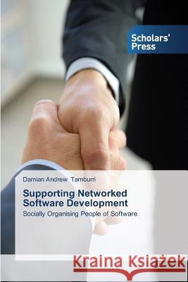 Supporting Networked Software Development Tamburri, Damian Andrew 9783639717631 Scholars' Press