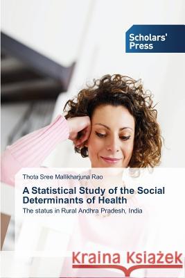 A Statistical Study of the Social Determinants of Health Sree Mallikharjuna Rao, Thota 9783639717693 Scholars' Press