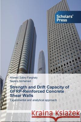 Strength and Drift Capacity of GFRP-Reinforced Concrete Shear Walls Farghaly, Ahmed Sabry 9783639717839 Scholars' Press
