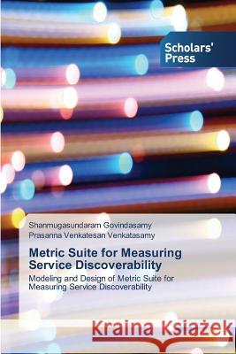 Metric Suite for Measuring Service Discoverability Govindasamy, Shanmugasundaram 9783639718034