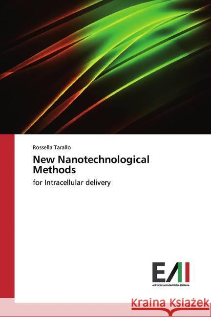 New Nanotechnological Methods : for Intracellular delivery Tarallo, Rossella 9783639719567 Edizioni Accademiche Italiane