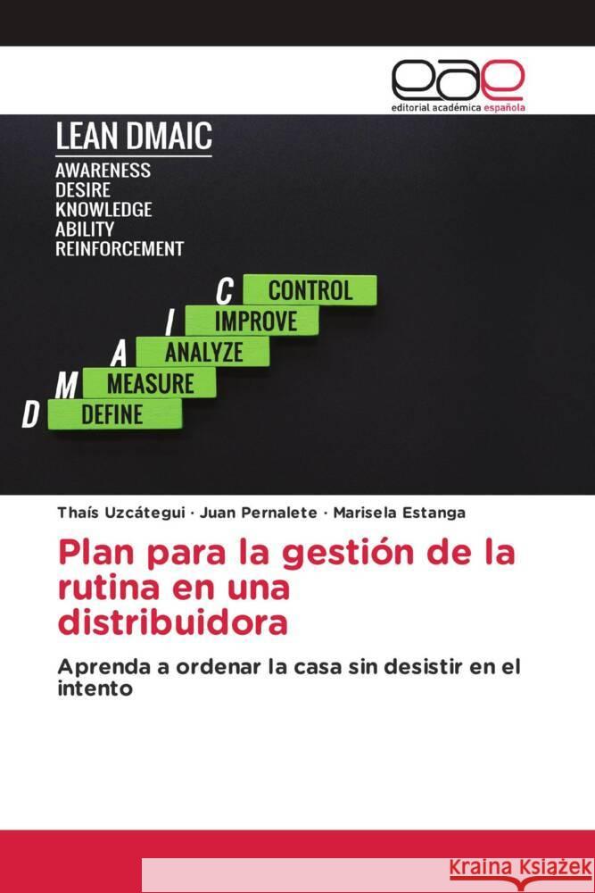 Plan para la gestión de la rutina en una distribuidora Uzcátegui, Thaís, Pernalete, Juan, Estanga, Marisela 9783639719758 Editorial Académica Española