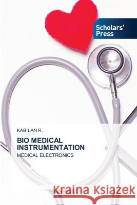 Bio Medical Instrumentation Kabilan R 9783639719840 Scholars' Press