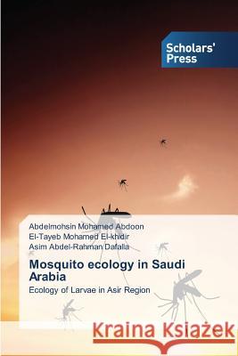 Mosquito ecology in Saudi Arabia Abdoon Abdelmohsin Mohamed 9783639719871 Scholars' Press