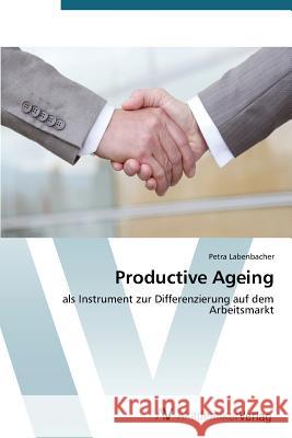 Productive Ageing Labenbacher Petra   9783639720204 AV Akademikerverlag