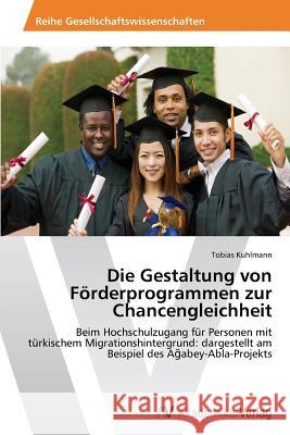 Die Gestaltung von Förderprogrammen zur Chancengleichheit Kuhlmann Tobias 9783639720440