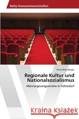 Regionale Kultur und Nationalsozialismus Berger, Anna Maria 9783639720594