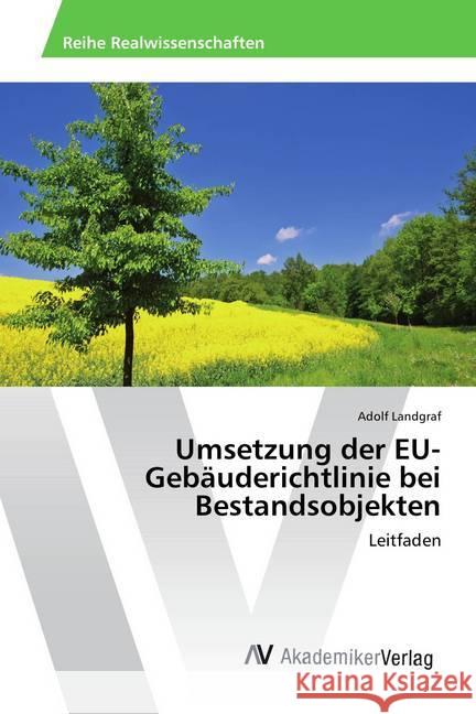 Umsetzung der EU-Gebäuderichtlinie bei Bestandsobjekten : Leitfaden Landgraf, Adolf 9783639720617