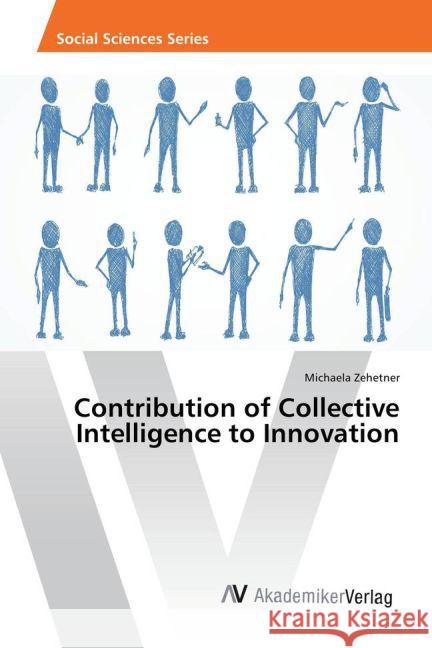 Contribution of Collective Intelligence to Innovation Zehetner, Michaela 9783639721003