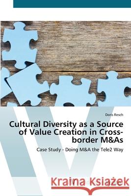 Cultural Diversity as a Source of Value Creation in Cross-border M&As Resch, Doris 9783639721096