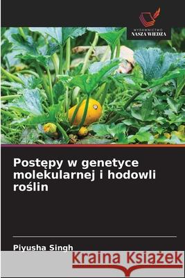 Postepy w genetyce molekularnej i hodowli roslin Singh, Piyusha 9783639721188