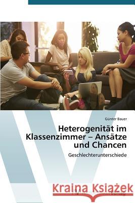 Heterogenität im Klassenzimmer - Ansätze und Chancen Bauer, Günter 9783639721959 AV Akademikerverlag